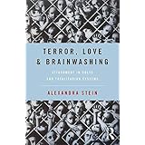 Terror, Love and Brainwashing: Attachment in Cults and Totalitarian Systems