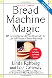 Bread Machine Magic, Revised Edition: 138 Exciting Recipes Created Especially for Use in All Types o