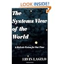 The Systems View of the World: A Holistic Vision for Our Time (Advances in Systems Theory, Complexity, and the Human Sciences)