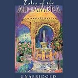Tales of the Alhambra: A Series of Tales and Sketches of the Moors and Spaniards by