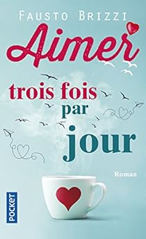 Aimer trois fois par jour par Brizzi