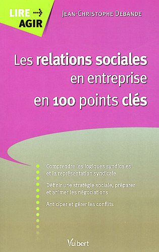 Les  relations sociales en entreprise en 100 points clés