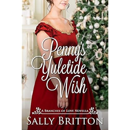 Penny's Yuletide Wish: A Regency Romance Novella (Branches of Love Book 7) Penny's Yuletide Wish: A Regency Romance Novella (Branches of Love Book 7)