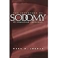 The Invention of Sodomy in Christian Theology (Volume 1997) (Chicago Series on Sexuality, History, and Society)