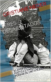 Livro SERES DESAJUSTADOS: 20 ANOS  DE ESCRITA POÉTICA E MARGINAL.  POESIAS DE 1987 ATÉ 2007.