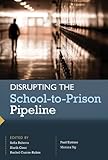 Disrupting the School-to-Prison Pipeline (HER Reprint Series)