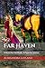 Far Haven: A Quest for Certitude. A Fight for Justice. by Aleksandra Layland
