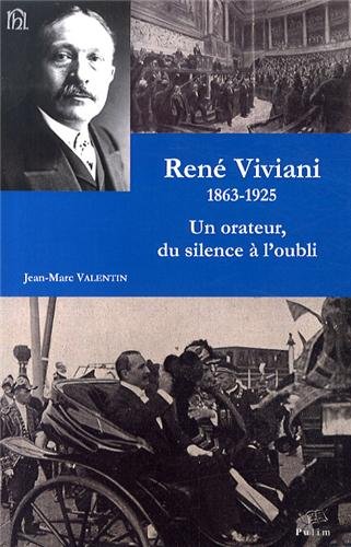Rene Viviani 1863-1925. un Orateur, du Silence a l'Oubli Rene Viviani 1863-1925. un Orateur, du Silence a l'Oubli