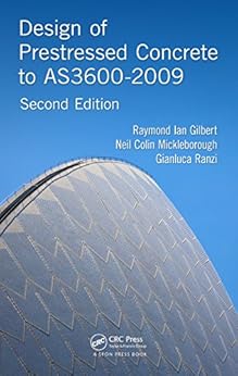 Design of Prestressed Concrete to AS3600-2009, Second Edition by [Gilbert, Raymond Ian, Mickleborough, Neil Colin, Ranzi, Gianluca]