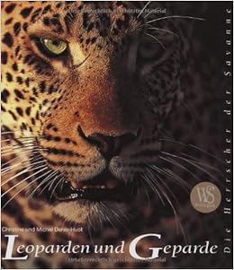 Leoparden Und Geparde Die Herrscher Der Savanne Amazon De Denis Huot Christine Denis Huot Michel Huot Christine Denis Huot Michel Denis Bucher