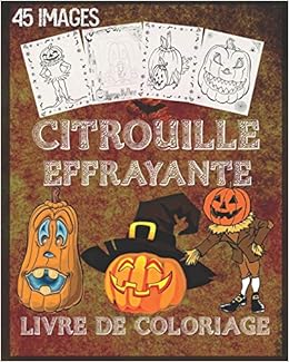 Livre De Coloriage De Citrouille Effrayante: Livre De Coloriage De  Citrouille Pour Halloween Avec Des Scènes Effrayantes, Des Citrouilles  Effrayantes ... Recto, 8 X 10 Pouces (French Edition): Publisher, Citrouille:  9798688502268: Amazon.com: Books