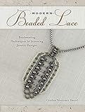 Modern Beaded Lace: Beadweaving Techniques for Stunning Jewelry Designs by 