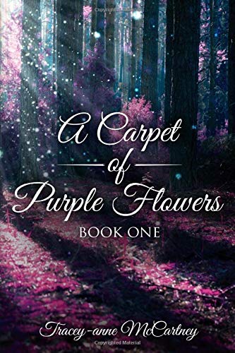 A Carpet Of Purple Flowers Book One Mccartney Tracey Anne 9781798895030 Amazon Com Books