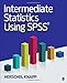 Intermediate Statistics Using SPSS by 