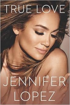 True Love, by Jennifer Lopez True Love, by Jennifer Lopez