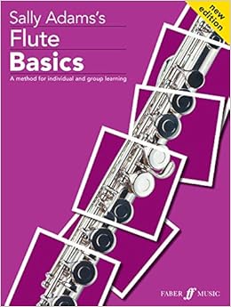 Amazon Com Flute Basics A Method For Individual And Group Learning Student S Book Faber Edition Basics 9780571520015 Adams Sally Books