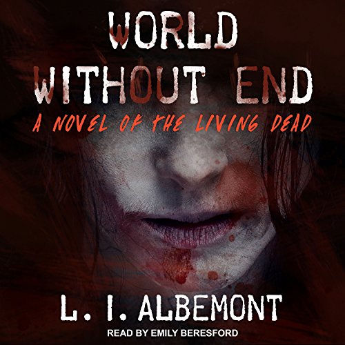 World Without End: Living Dead Series, Book 2 by L. I. Albemont