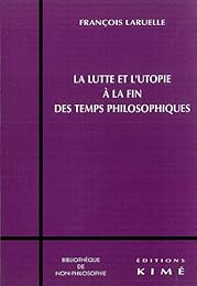 La  lutte et l'utopie à la fin des temps philosophiques