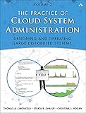The Practice of Cloud System Administration: Designing and Operating Large Distributed Systems, Volume 2