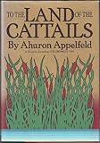 To the land of the cattails by Aron Appelfeld