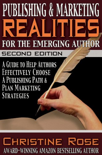 Publishing and Marketing Realities for the Emerging Author by Christine Rose