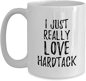 Hardtack Mug Funny Food Lover Gift Addict I Just Really Love Coffee Tea Cup Large 15 oz