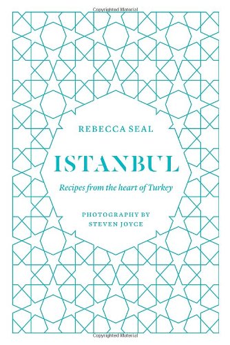 Istanbul: Recipes from the Heart of Turkey