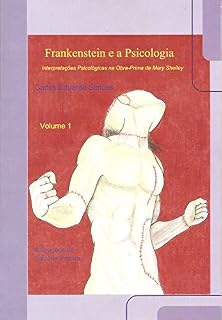 Livro Frankenstein e a Psicologia - Volume 1: Interpretações Psicológicas na Obra-Prima de Mary Shelley