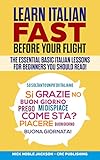 Learn Italian Fast before Your Flight: The Essential Basic Italian Lessons For Beginners You Should by Nick Noble Jackson, CRC Publishing