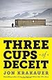 Three Cups of Deceit: How Greg Mortenson, Humanitarian Hero, Lost His Way