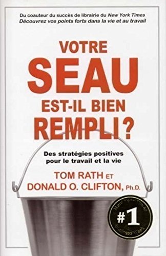 Votre seau est-il bien rempli ? (French Edition) by Tom Rath, Donald O. Clifton