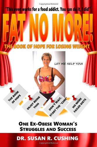Fat No More! the Book of Hope for Losing Weight