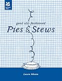 Good Old-Fashioned Pies & Stews by