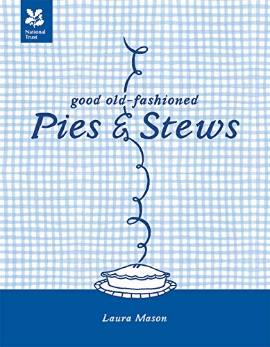Good Old-Fashioned Pies & Stews by Laura Mason