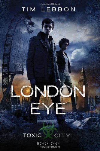 "London Eye (Toxic City Book One)" av Tim Lebbon