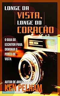 Livro Longe da Vista, Longe do Coração: O Guia do Escritor para Dominar o Ponto de Vista