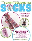 I Can't Believe I'm Knitting Socks (Leisure Arts #4083) by Cynthia Guggemos