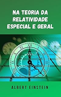 Livro Na teoria da relatividade especial e geral: A famosa teoria de Albert Einstein em formato digital