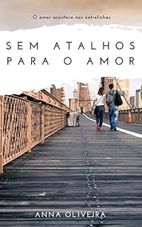 Livro Sem Atalhos para o Amor: O amor acontece nas entrelinhas