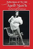 Reflections of My Life-April March: The First Lady of Burlesque by 