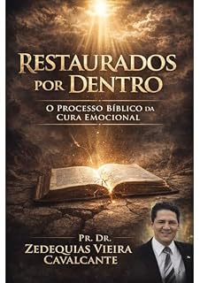 Livro Restaurados por Dentro: O Processo Bíblico da Cura Emocional