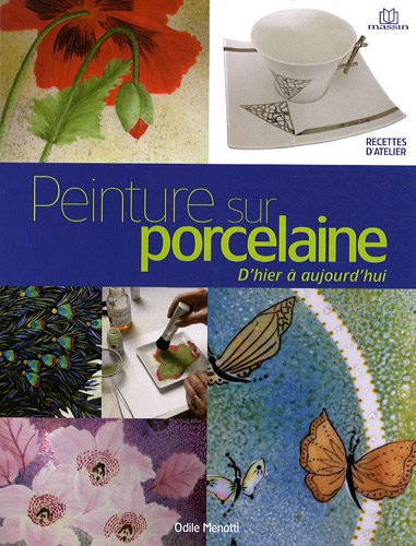 Peinture sur porcelaine d'hier et d'aujourd'hui