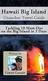 Hawaii Big Island Unanchor Travel Guide - Tackling 10 Must-Dos on the Big Island in 3 Days