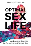Optimal Sex Life: An Exercise Book for De-Armoring and Tantric Sex by 