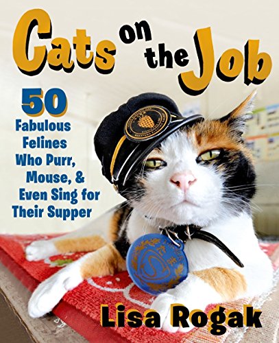 Cats On The Job by Lisa Rogak