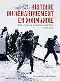 Histoire du débarquement en Normandie : Des origines à la libération de Paris 1941-1944 by 