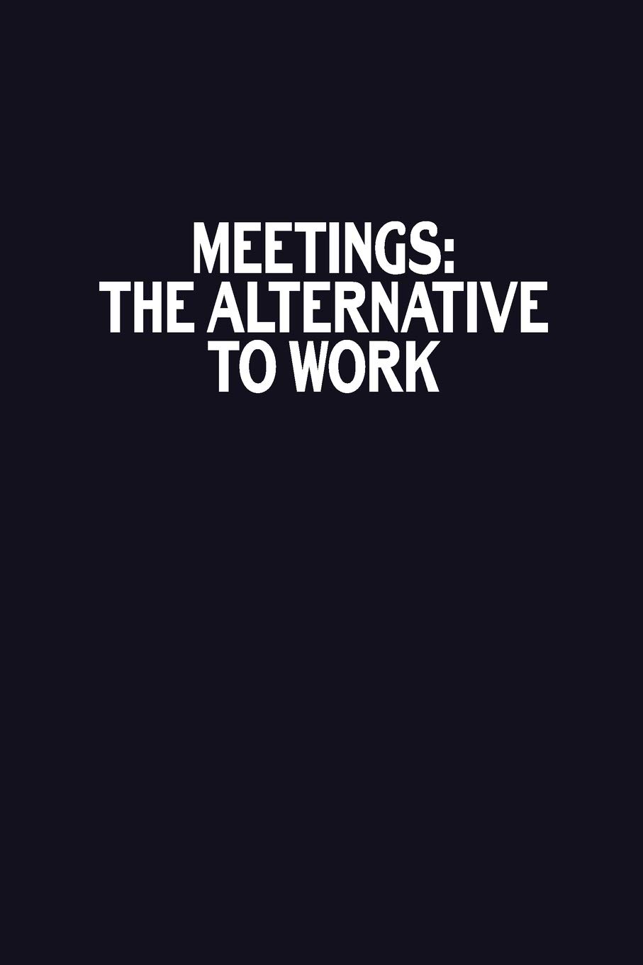Sarcastic Quotes Funny Work Quotes Meetings: The Alternative To Work: Journal With Funny Prompts And Sarcastic  Quotes Inside - Hilarious Gag Gift For Coworkers, Adults, Office Friends,  Men And Women: M.n. Nguyen: 9781670655936: Amazon.com: Books