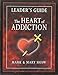 The Heart of Addiction, Leader's Guide by