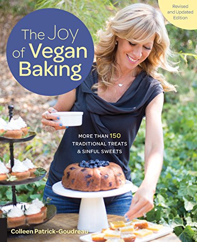 The Joy of Vegan Baking, Revised and Updated: More than 150 Traditional Treats and Sinful Sweets