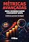 Livro Métricas Avançadas, OKRs e Evidence-Based Management (EBM): Evidências que Guiam Estratégias